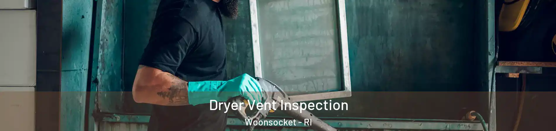  Dryer Vent Inspection Woonsocket - RI