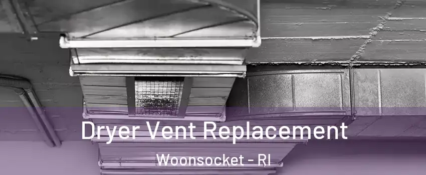  Dryer Vent Replacement Woonsocket - RI