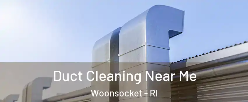  Duct Cleaning Near Me Woonsocket - RI