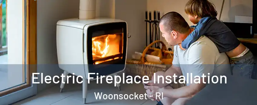  Electric Fireplace Installation Woonsocket - RI