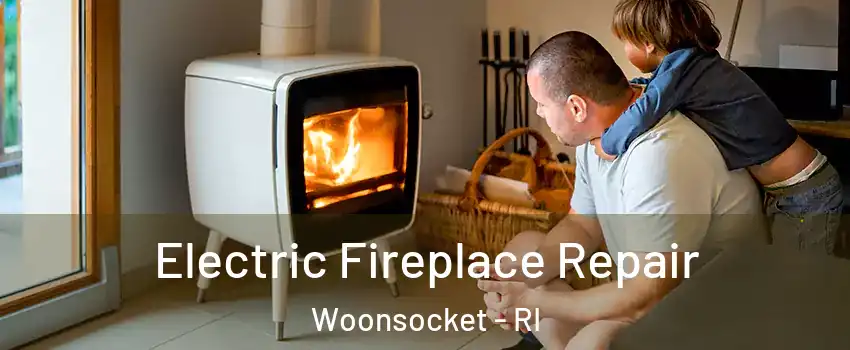  Electric Fireplace Repair Woonsocket - RI