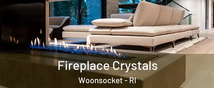  Fireplace Crystals Woonsocket - RI