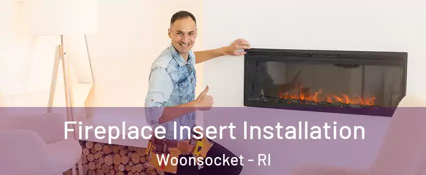  Fireplace Insert Installation Woonsocket - RI