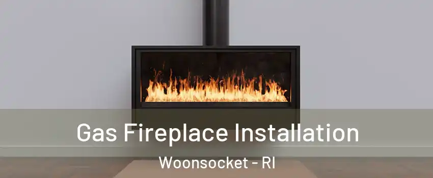  Gas Fireplace Installation Woonsocket - RI