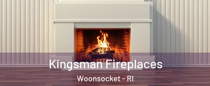  Kingsman Fireplaces Woonsocket - RI
