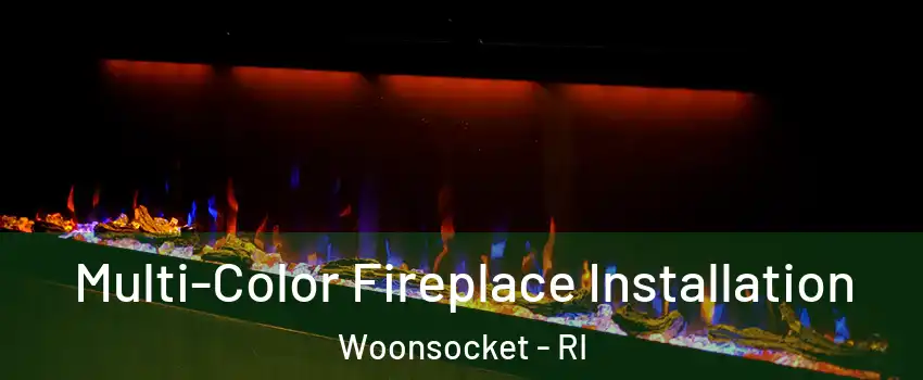  Multi-Color Fireplace Installation Woonsocket - RI