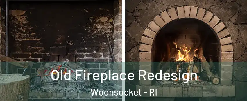  Old Fireplace Redesign Woonsocket - RI