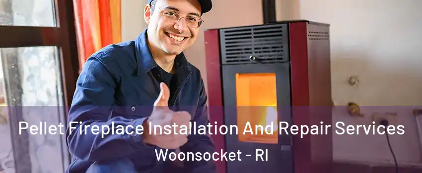  Pellet Fireplace Installation And Repair Services Woonsocket - RI