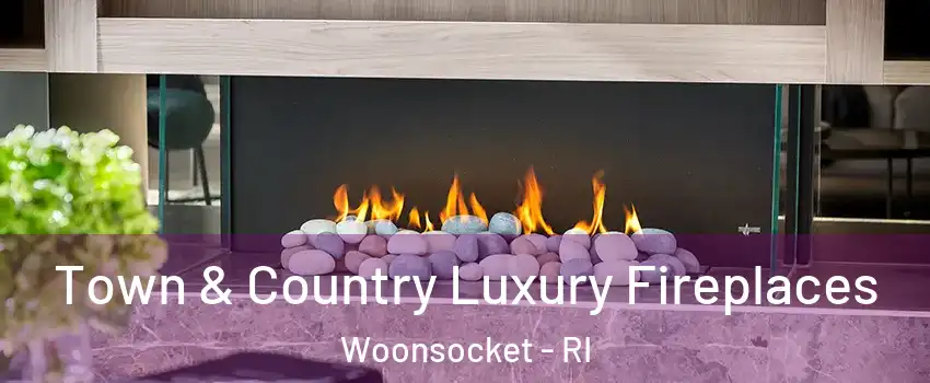  Town & Country Luxury Fireplaces Woonsocket - RI