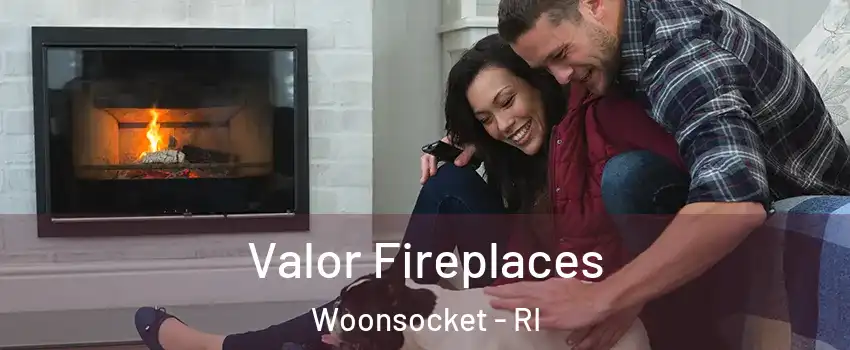  Valor Fireplaces Woonsocket - RI
