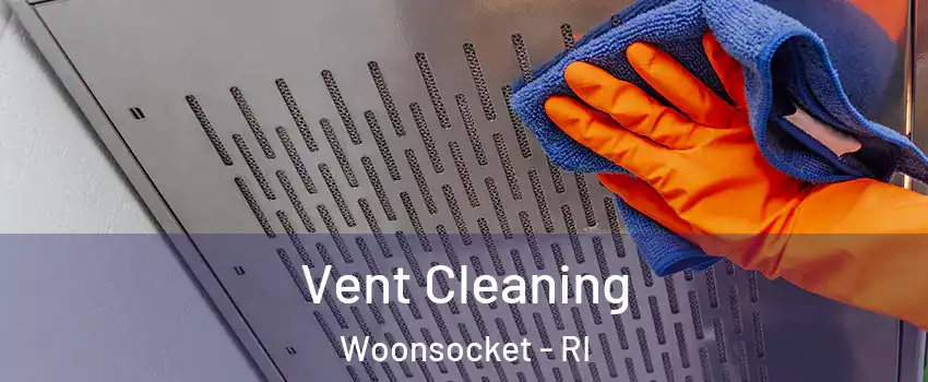  Vent Cleaning Woonsocket - RI
