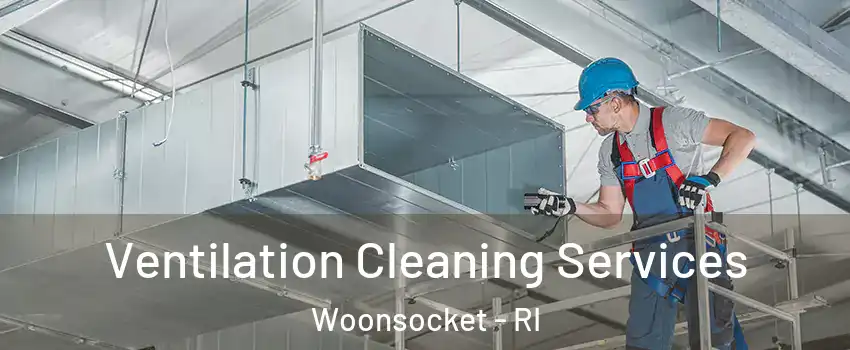  Ventilation Cleaning Services Woonsocket - RI